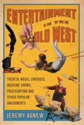 Entertainment in the Old West - Jeremy Agnew