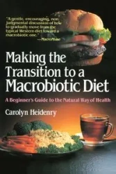 Making the Transition to a Macrobiotic Diet - Carolyn Heidenry
