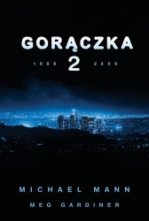 Gorączka T.2 - Michael Mann, Meg Gardiner, Danuta Fryzowska