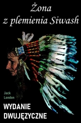 eBook Żona z plemienia Siwash. Wydanie dwujęzyczne z gratisami - Jack London