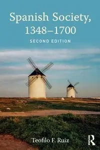 Spanish Society, 1348-1700 - Ruiz Teofilo F.