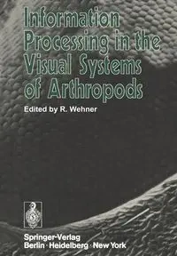 Information Processing in the Visual Systems of Arthropods - Wehner Rüdiger
