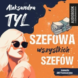 audiobook Szefowa wszystkich szefów - Aleksandra Tyl