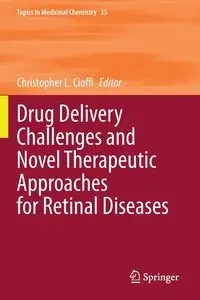 Drug Delivery Challenges and Novel Therapeutic Approaches for Retinal Diseases - Cioffi Christopher L.