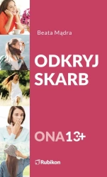 Odkryj skarb ONA 13+ - Beata Mądra