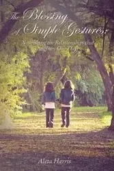 The Blessing of Simple Gestures - Harris Aleta