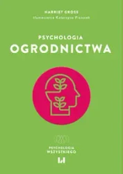 Psychologia ogrodnictwa - Harriet Gross