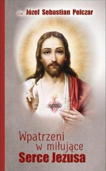 Wpatrzeni w miłujące Serce Jezusa - Józef Sebastian Pelczar