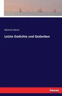 Letzte Gedichte und Gedanken - Heine Heinrich
