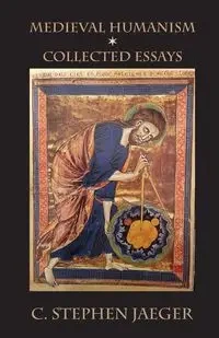 Medieval Humanism - Stephen Jaeger C.