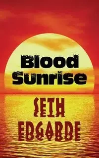 Blood Sunrise - Seth Edgarde