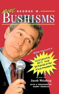 More George W. Bushisms - Bush George W.