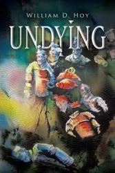 Undying - William D. Hoy
