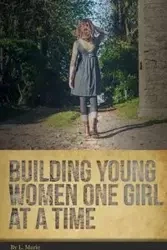 Building Young Women One Girl At A Time - Marie L.