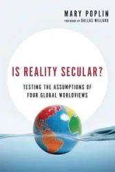 Is Reality Secular? - Mary Poplin