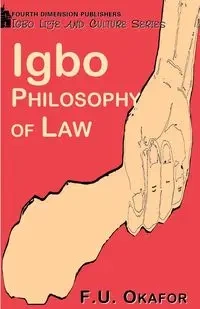 Igbo Philosophy of Law - Okafor F U