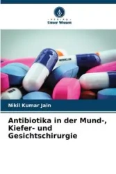 Antibiotika in der Mund-, Kiefer- und Gesichtschirurgie - Jain Nikil Kumar