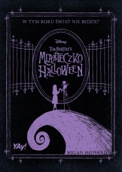 Miasteczko Halloween Tima Burtona w. kolekcjoner. - Megan Shepherd