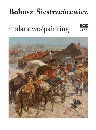 Bohusz-Siestrzeńcewicz. Malarstwo - Eliza Ptaszyńska
