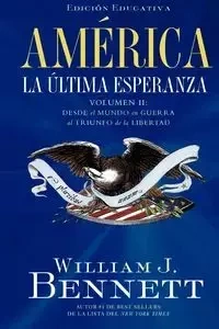 America la Ultima Esperanza, Volumen II - Bennett William J.