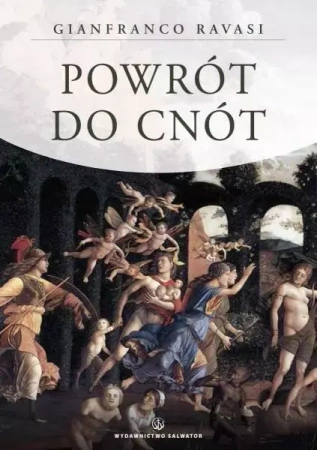Powrót do cnót - Gianfranco Ravasi