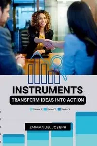 Instruments to Transform Ideas into Action - Joseph Emmanuel