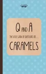 The Little Book of Questions on Caramels (Q & A Series) - Two Magpies Publishing