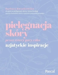 Pielęgnacja skóry przez cztery pory roku... - Barbara Kwiatkowska