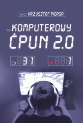 eBook Komputerowy ćpun 2.0 - Krzysztof Piersa epub mobi