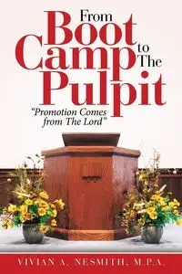 From Boot Camp to the Pulpit - Vivian A. Nesmith M.P.A.