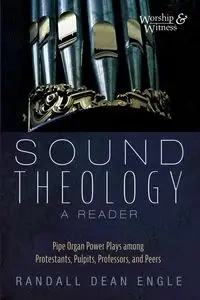 Sound Theology, a Reader - Randall Dean Engle