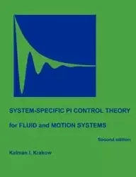 System-specific PI Control Theory for Fluid and Motion Systems (Second Edition) - Krakow Kalman I.