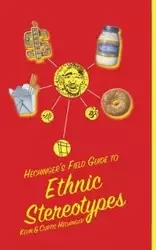 Hechinger's Field Guide to Ethnic Stereotypes - Kevin Hechinger