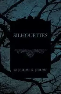 Silhouettes - K. Jerome Jerome