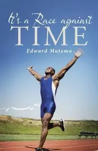 It's a Race against Time - Edward Mutema