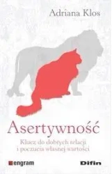 Asertywność klucz do dobrych relacji i poczucia... - Adriana Klos
