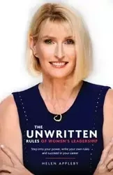 The Unwritten Rules of Women's Leadership - Helen Appleby