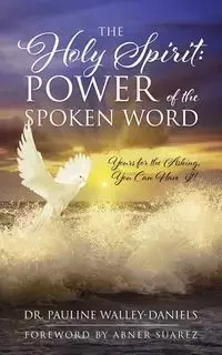 The Holy Spirit - Pauline Walley-Daniels Dr.