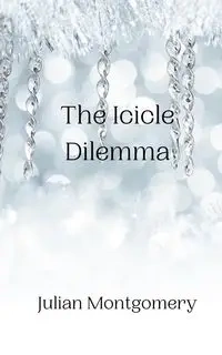 The Icicle Dilemma - Julian Montgomery