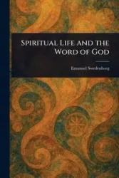Spiritual Life and the Word of God - Emanuel Swedenborg
