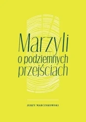 Marzyli o podziemnych przejściach - Jerzy Marcinkowski