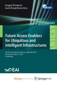 Future Access Enablers for Ubiquitous and Intelligent Infrastructures - Perakovic Dragan