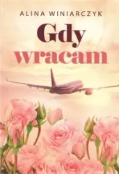 Gdy wracam - Alina Winiarczyk