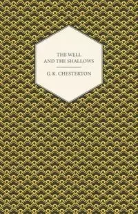 The Well and the Shallows - Chesterton G. K.