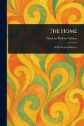 The Home - Charlotte Gilman Perkins