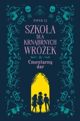 Szkoła dla Krnąbrnych Wróżek T.1 Cmentarny dar - Piper CJ