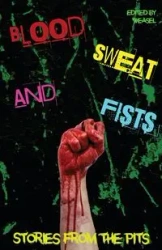 Blood, Sweat and Fists - Press Weasel