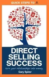 Quick Steps To Direct Selling Success - Gary Spirer