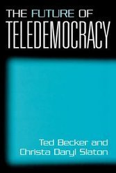 The Future of Teledemocracy - Christa D. Slaton
