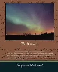 The Willows - Blackwood Algernon